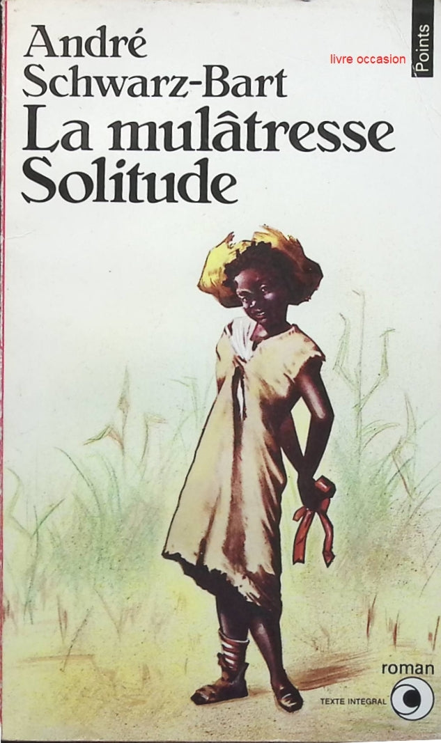 La mulâtresse Solitude - André Schwarz-Bart - Livre