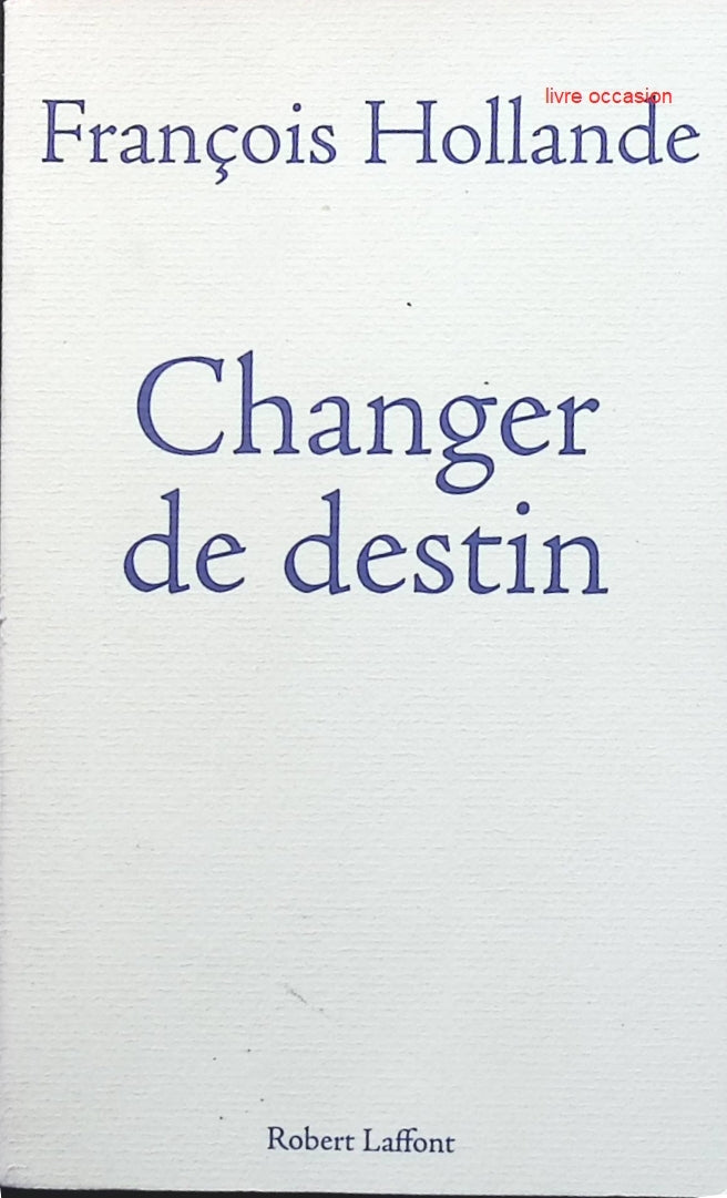 Changer de destin - François Hollande - Livre