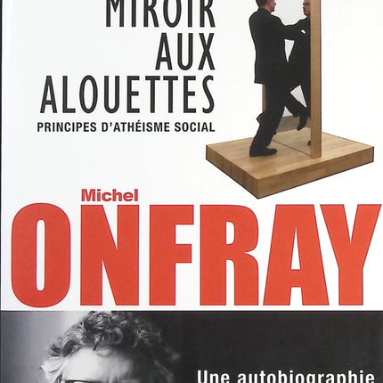 Le miroir aux alouettes - Michel Onfray - livre