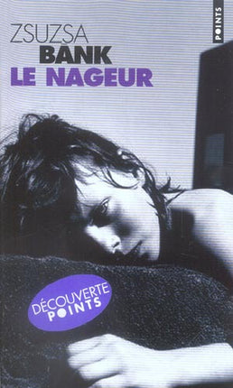 Le Nageur - Zsuzsa Bànk, roman contemporain poignant sur mémoire, secrets et résilience - Livre