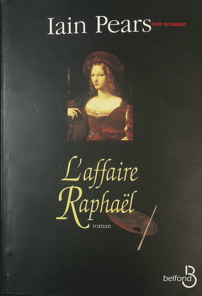 L'Affaire Raphaël – Iain Pears – Roman policier historique et enquête dans le monde de l’art - livre