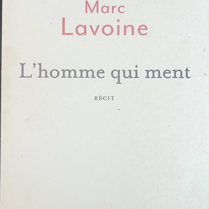 L'homme qui ment - Marc Lavoine - Livre