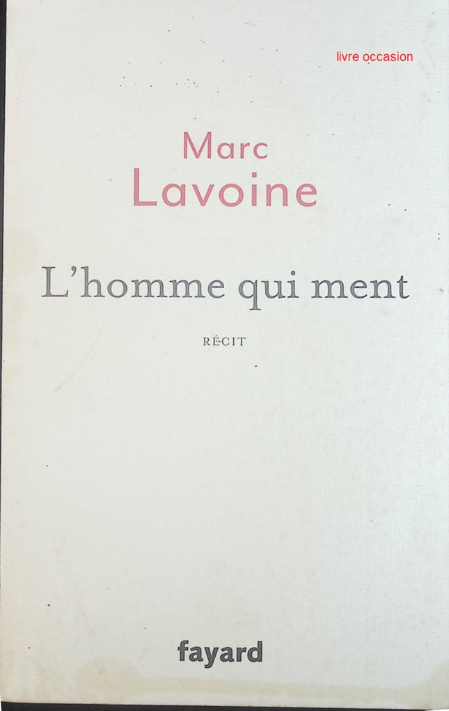 L'homme qui ment - Marc Lavoine - Livre