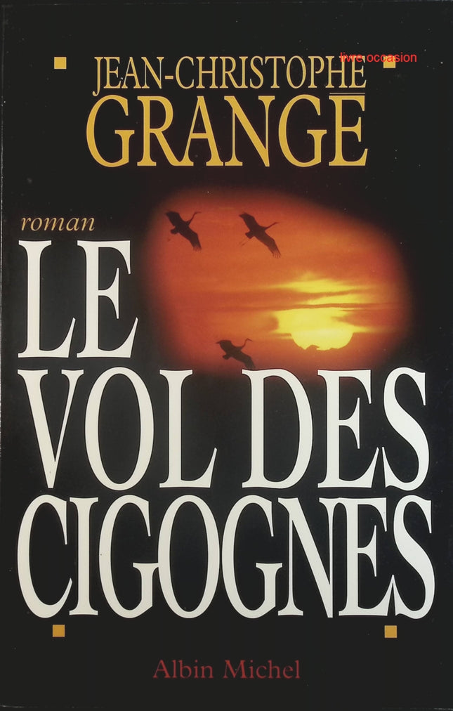Le Vol des cigognes - Jean-Christophe Grangé - Livre