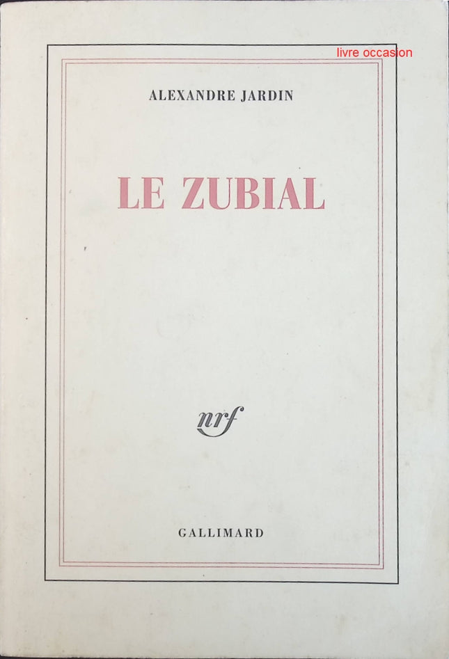 Le Zubial - Alexandre Jardin - Livre