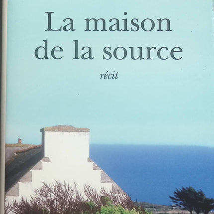 La maison de la source - Irène Frain - Livre