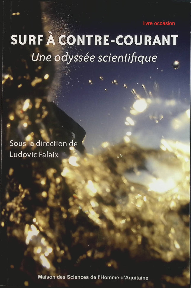 Surf à contre-courant - Une odyssée scientifique - Ludovic Falaix - Livre