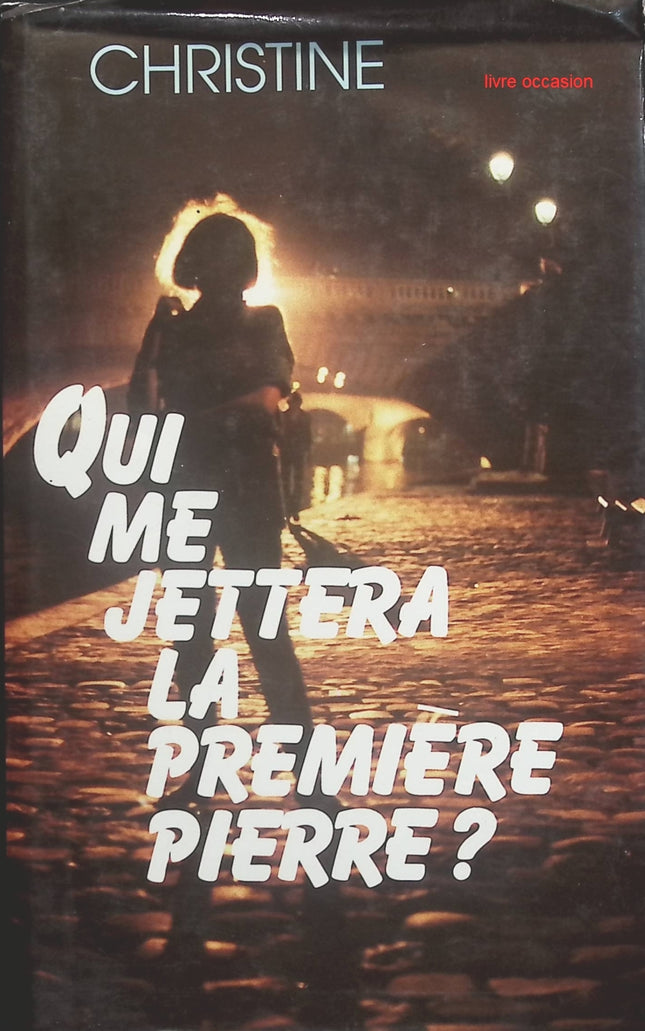 Qui me jettera la première pierre ? - Christine - Livre