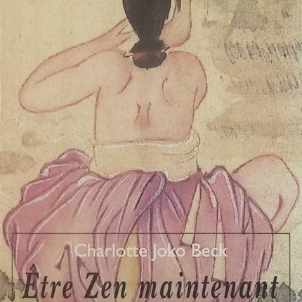 Être Zen maintenant - Charlotte Joko Beck - Livre