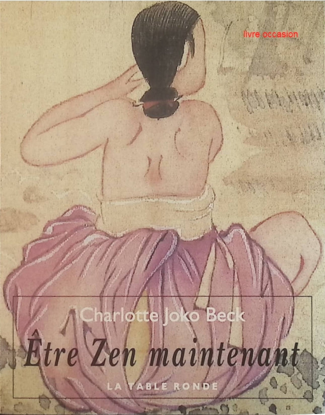 Être Zen maintenant - Charlotte Joko Beck - Livre