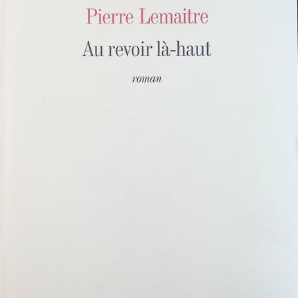 Au revoir là-haut - Pierre Lemaitre - Livre