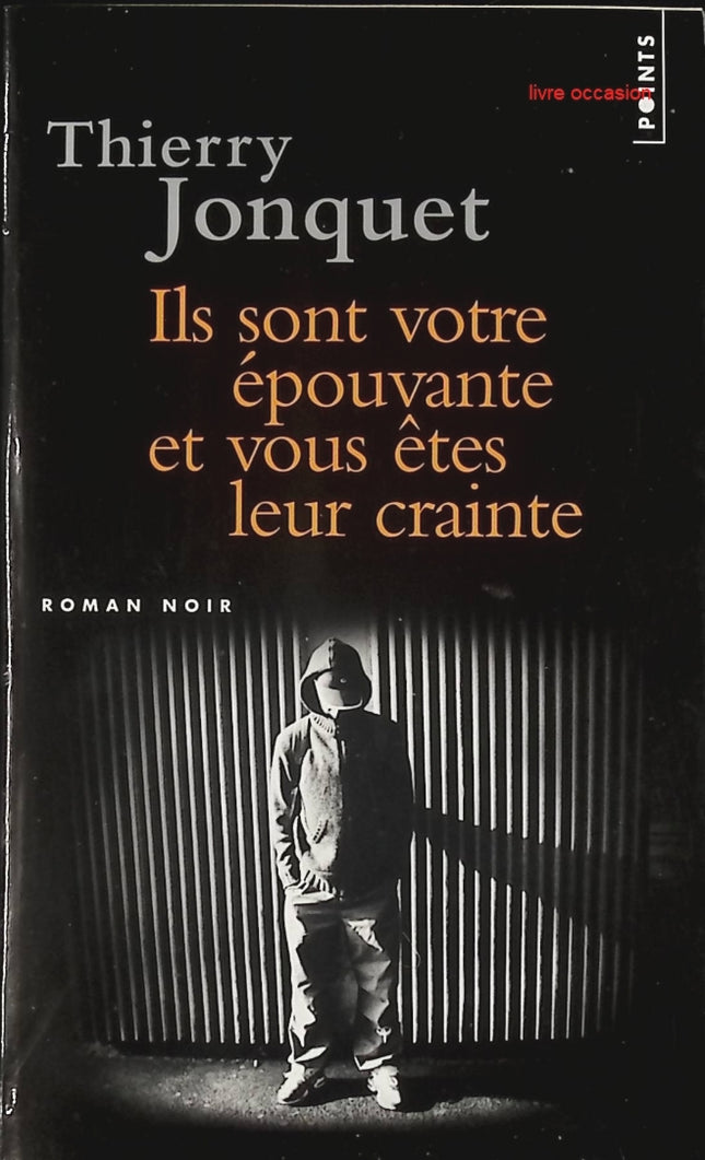 Ils sont votre épouvante et vous êtes leur crainte - Thierry Jonquet - Livre