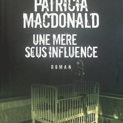 Une mère sous influence - Patricia MacDonald - Livre