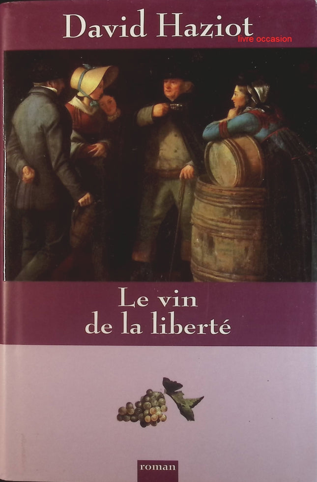 Le Vin de la liberté - David Haziot - Livre
