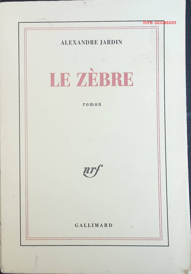 Le zèbre - Alexandre Jardin - Livre