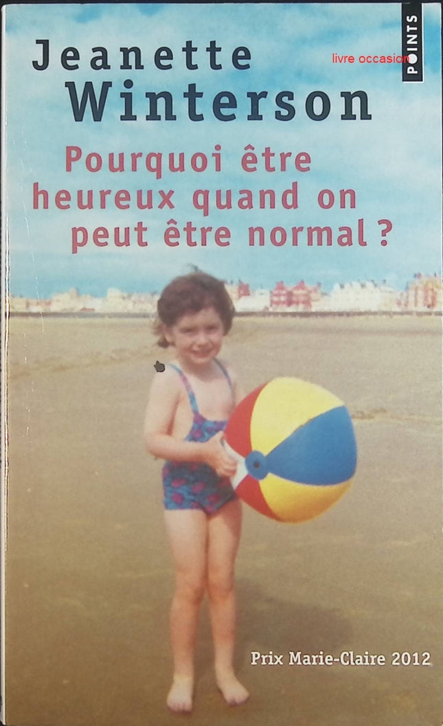 Pourquoi être heureux quand on peut être normal ? - Jeanette Winterson - Livre