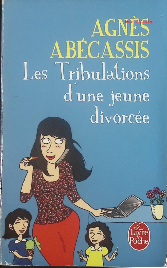 Les tribulations d'une jeune divorcée - Agnès Abécassis - Livre
