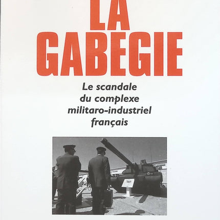 La Gabegie. Le scandale du complexe militaro-industriel français - Pierre Chiquet - livre