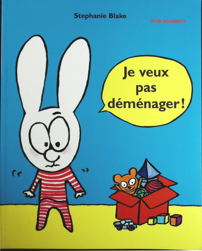 Je veux pas déménager ! - Stephanie Blake - livre