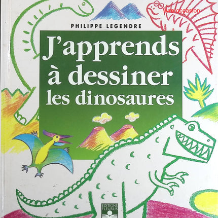 J'apprends à dessiner les dinosaures - Philippe Legendre-Kvater - livre