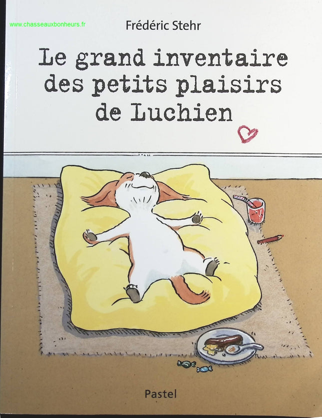 Le grand inventaire des petits plaisirs de Luchien – Frédéric Stehr – Album jeunesse drôle et tendre dès 4 ans - livre