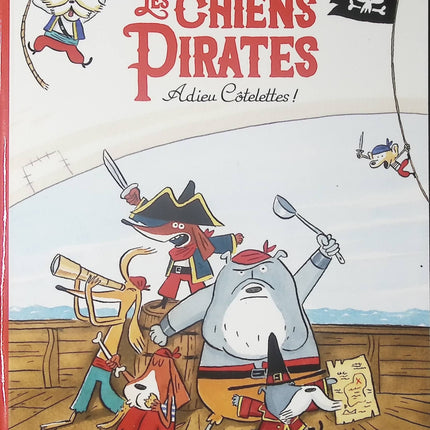 Les Chiens pirates - tome 1 - Adieu Côtelettes ! - Rudy Spiessert - Livre