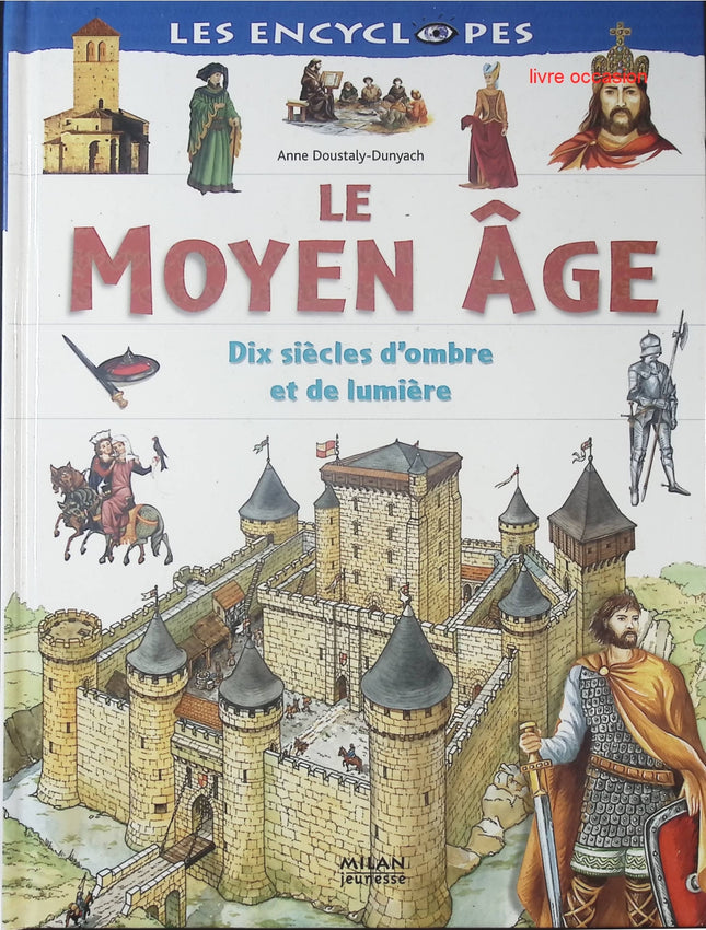 Le Moyen Âge : Dix siècles d'ombre et de lumière - Anne Doustaly-Dunyach - Livre