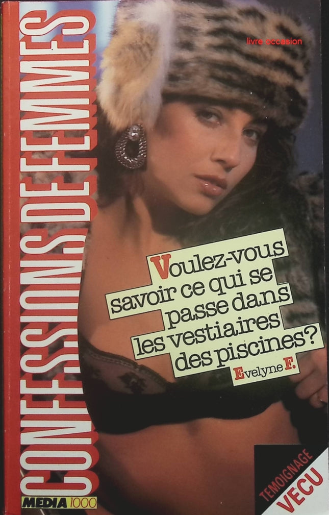 Voulez-vous savoir ce qui se passe dans les vestiaires des piscines ? - Confessions de femmes - tome 5 - Evelyne F. - Livre
