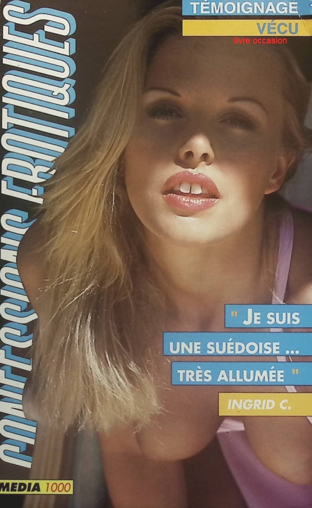 Je suis une Suédoise très allumée - Confessions érotiques - Ingrid C. - Livre