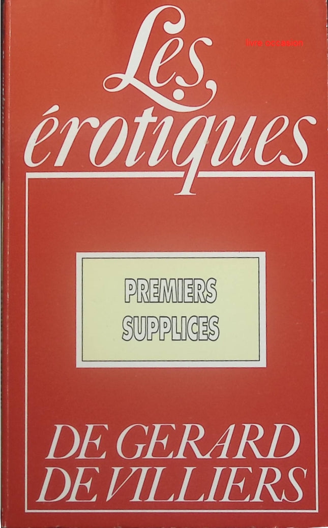 Premiers Supplices - Les érotiques - Gérard de Villiers - Livre