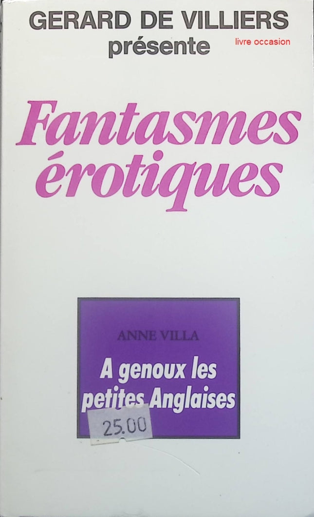 A Genoux Les Petites Anglaises - Fantasmes érotiques - Gérard de Villiers - Anne Villa - Livre
