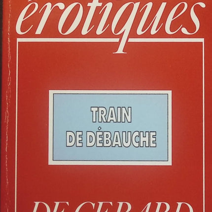 Train de débauche - Les érotiques - Gérard de Villiers - Livre