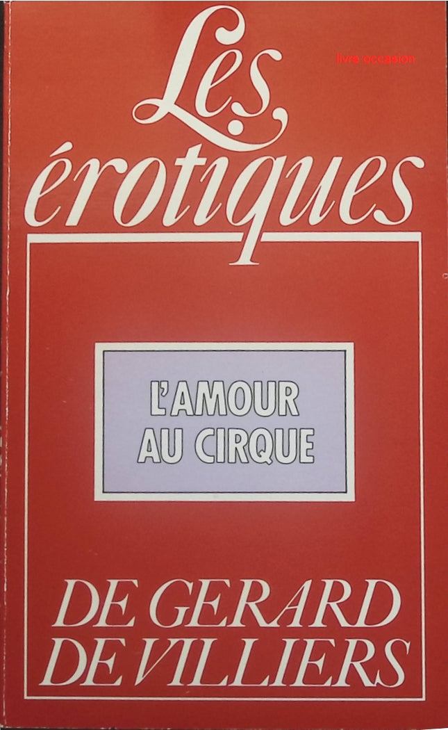 L'amour au cirque - Les érotiques - Gérard de Villiers - Livre