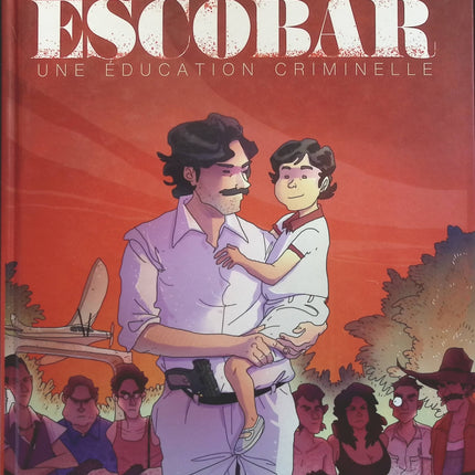 Escobar - Une éducation criminelle - Alberto Madrigal - livre BD
