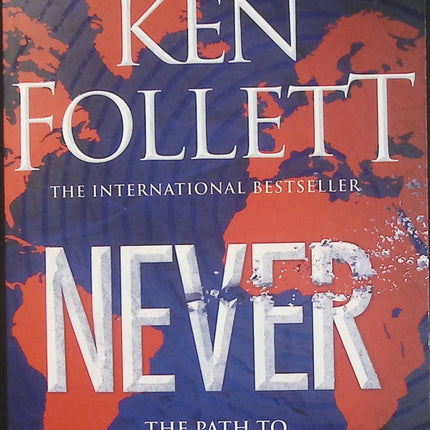 Never – Ken Follett – Roman anglais de suspense et thriller politique sur une crise internationale et les tensions géopolitiques - Livre en Anglais