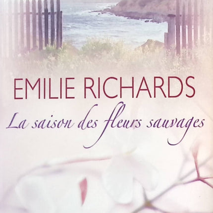 La saison des fleurs sauvages - Emilie Richards - livre