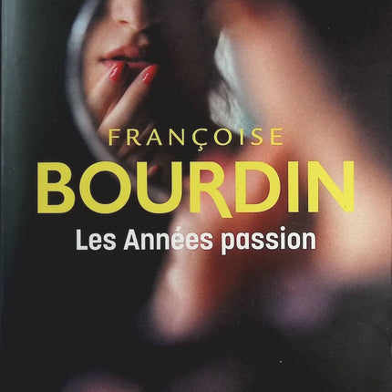 Les années passion - Françoise Bourdin - livre