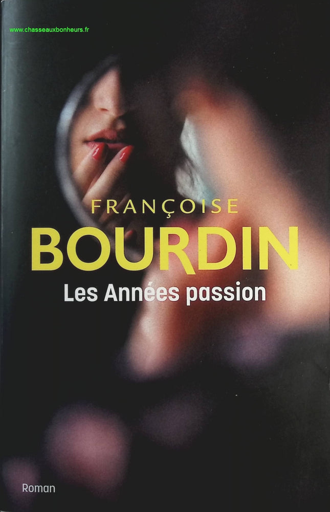 Les années passion - Françoise Bourdin - livre
