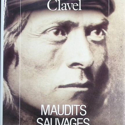Maudits Sauvages - Bernard Clavel  - livre