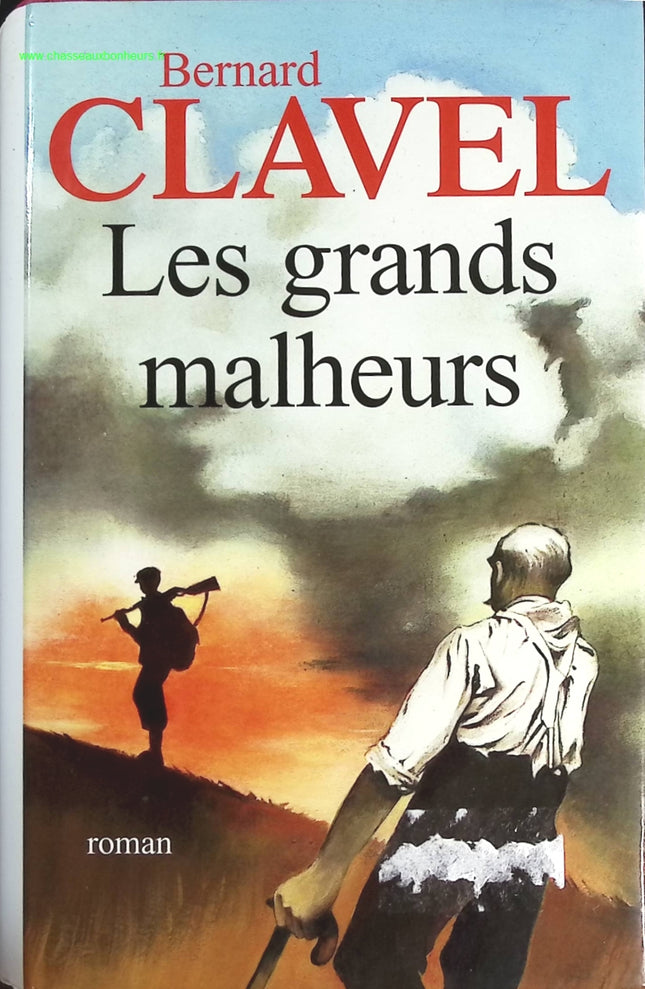 Les grands malheurs - Bernard Clavel  - livre