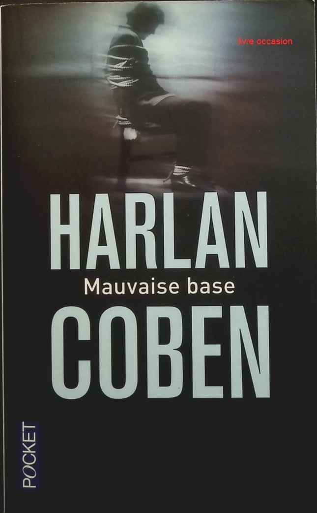 Mauvaise base - Harlan Coben - livre