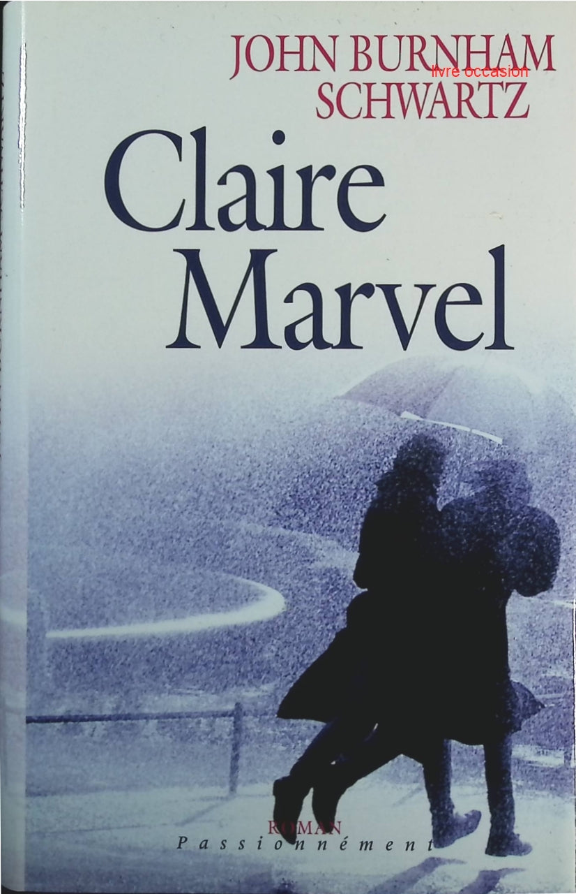 Claire Marvel - John Burnham Schwartz - Livre