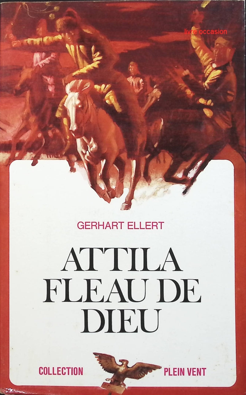 Attila, fléau de dieu - Gerhart Ellert - livre