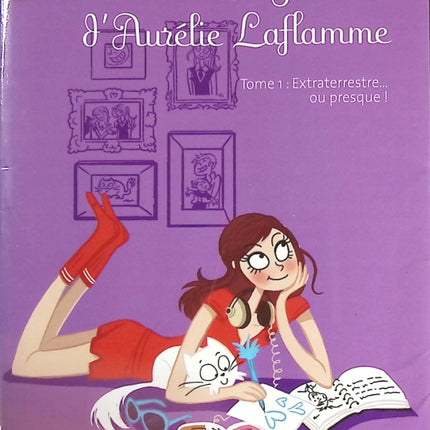 Le Journal d'Aurélie Laflamme, tome 1 - Extraterrestre... ou presque ! - India Desjardins - livre
