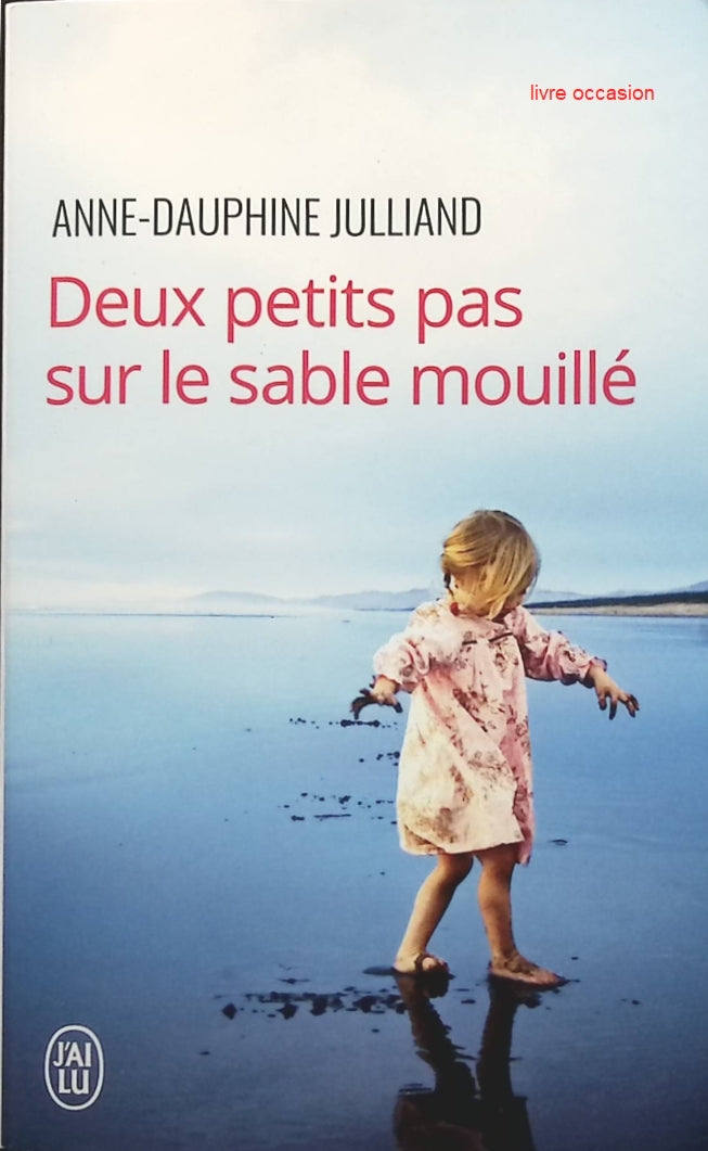 Deux petits pas sur le sable mouillé - Anne-Dauphine Julliand - livre