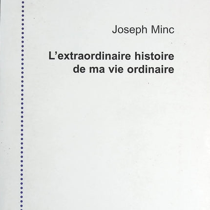 L'extraordinaire histoire de ma vie ordinaire - Joseph Minc - livre