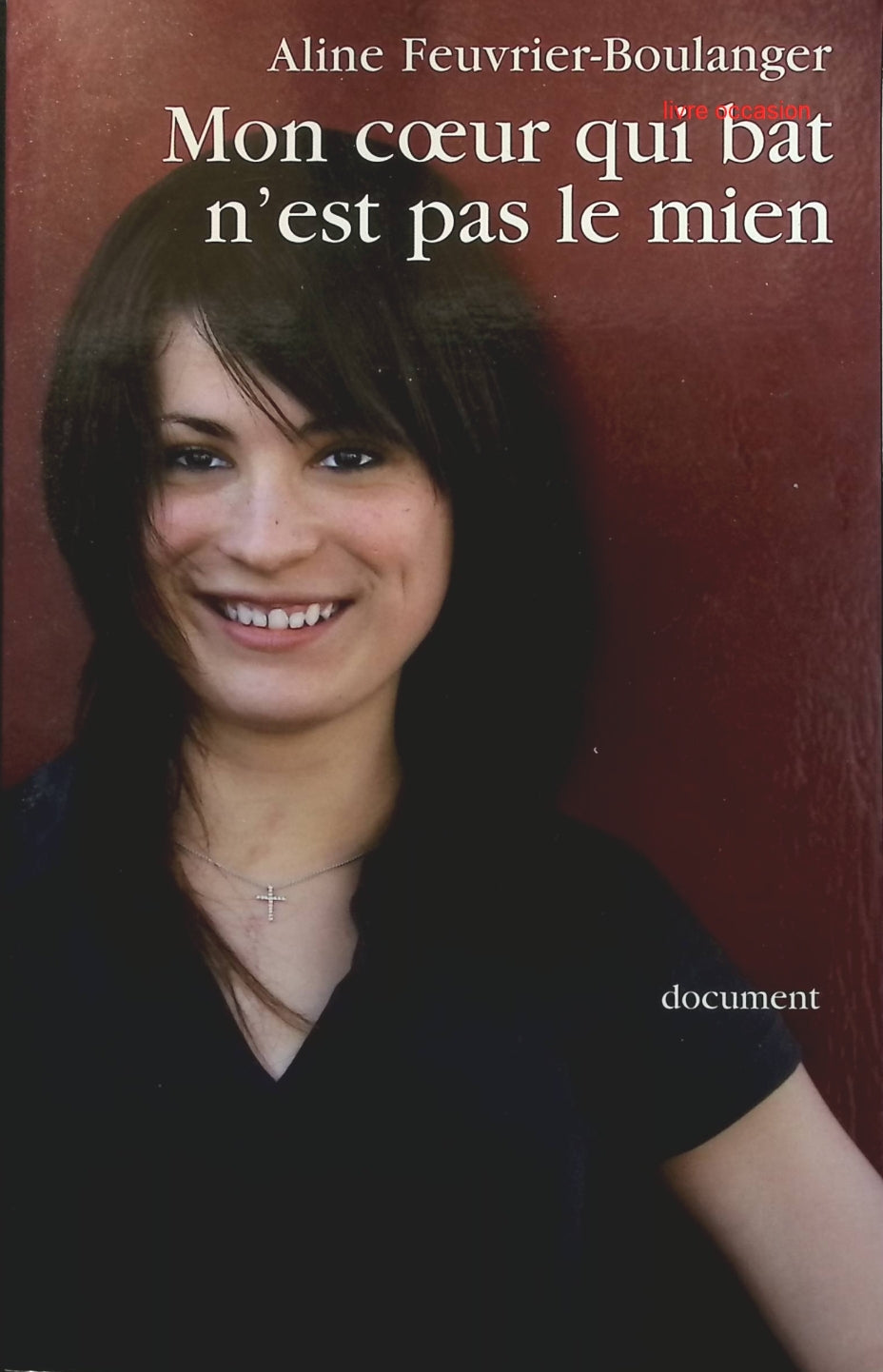 Mon coeur qui bat n'est pas le mien - Aline Feuvrier-Boulanger - Livre