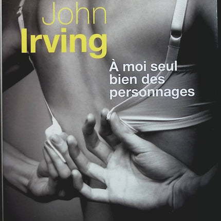 A moi seul bien des personnages - John Irving - Livre