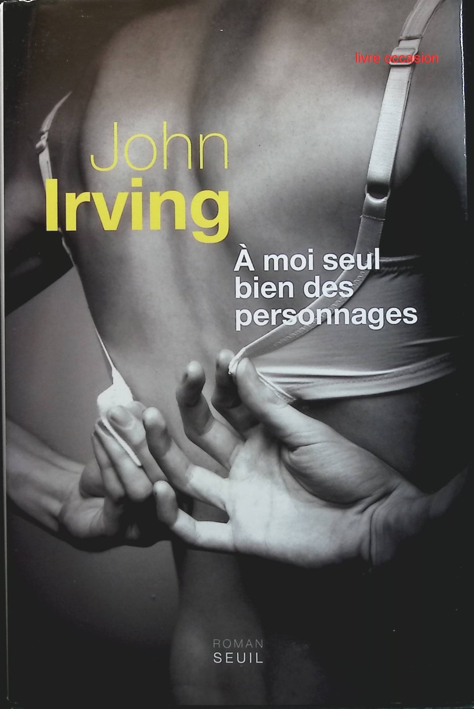 A moi seul bien des personnages - John Irving - Livre