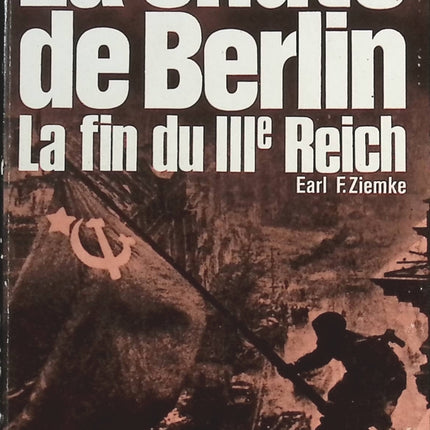 La chute de Berlin - La fin du IIIe Reich - Earl F. Ziemke - livre